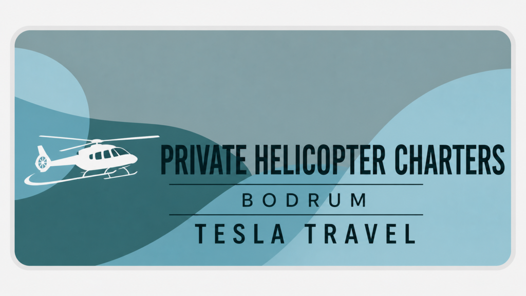 Tesla Travel Private Helicopter Charters luxury VIP helicopter rental service Bodrum to Greek Islands fast air transfer