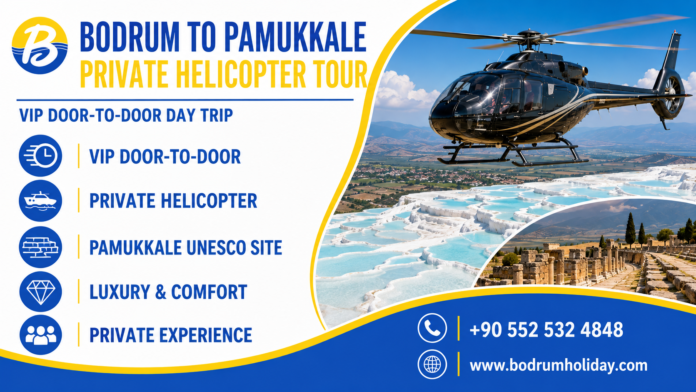Bodrum to Pamukkale Private Helicopter Tour – VIP helicopter day trip from Bodrum to Pamukkale, Turkey